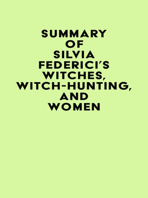 cover image of Summary of Silvia Federici's Witches, Witch-Hunting, and Women